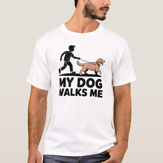 My Dog Walks Me Funny Dog Owner Design T-shirt (Voorkant)
