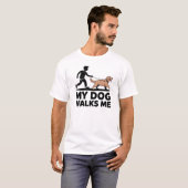 My Dog Walks Me Funny Dog Owner Design T-shirt (Voorkant volledig)