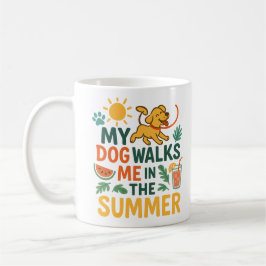 My Dog Walks Me in the Summer - Funny Dog Lover Koffiemok