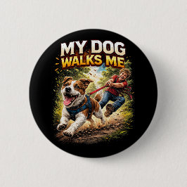 My Dog Walks Me Ronde Button 5,7 Cm