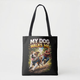 My Dog Walks Me Tote Bag
