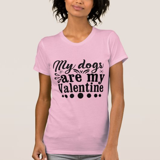 My Dogs Are My Valentine Cute Dog Lover Design T-shirt (Voorkant)