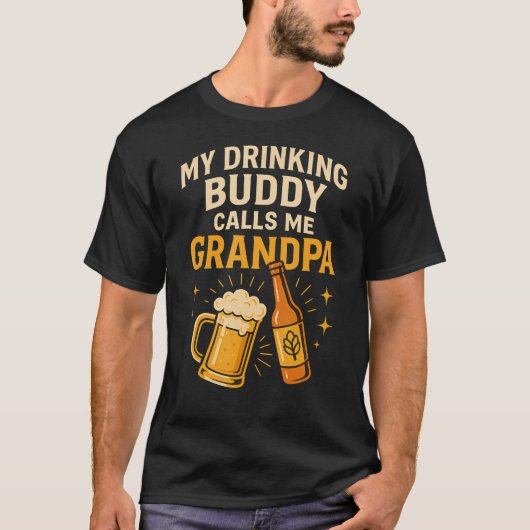 My Drinking Buddy Calls Me Grandpa Beer Humor T-shirt (Voorkant)