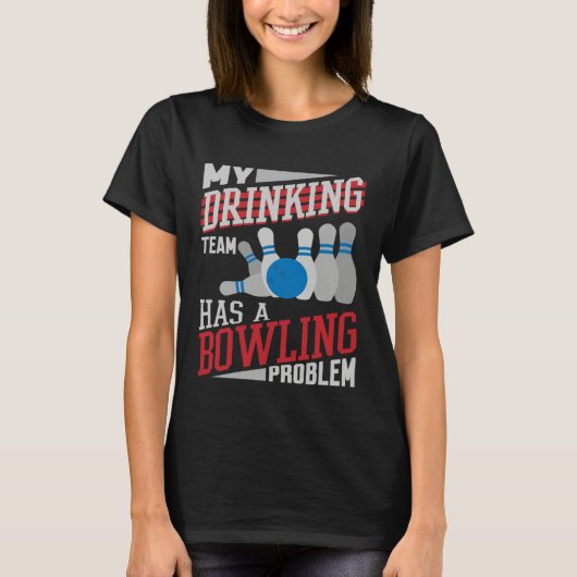 My Drinking Team Has A Bowling Problem  Bowler Dri T-shirt (Voorkant)