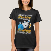 My Drinking Team Has A Bowling Problem  Bowler Dri T-shirt (Voorkant)
