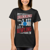 My Drinking Team Has A Bowling Problem  Bowler Dri T-shirt (Voorkant)