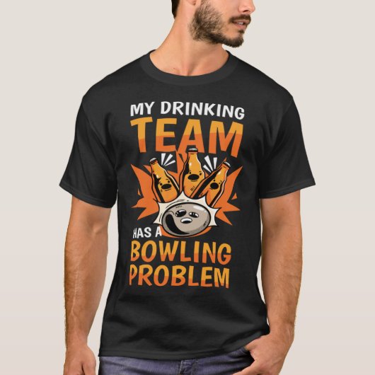 My Drinking Team Has A Bowling Problem Bowling 1 T-shirt (Voorkant)