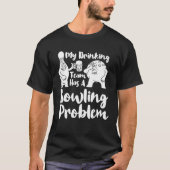 My Drinking Team Has A Bowling Problem  Bowling T-shirt (Voorkant)