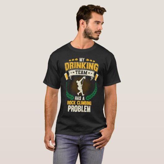 My Drinking Team Has A Rock Climbing Problem T-shirt (Voorkant volledig)
