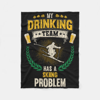 My Drinking Team Has A Skiing Problem Funny Skier  Fleece Deken