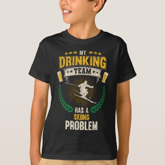 My Drinking Team Has A Skiing Problem Funny Skier  T-shirt (Voorkant)