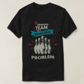 My drinking team, maar het probleem Bowling Pla is T-shirt (Design voorkant)