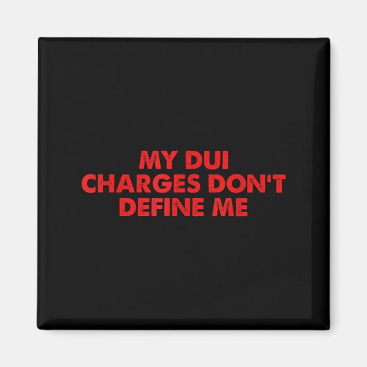 My Dui Charges Don't Define Me Funny Quote  Magneet (Voorkant)