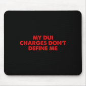 My Dui Charges Don't Define Me Funny Quote  Muismat (Voorkant)