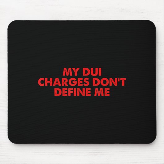 My Dui Charges Don't Define Me Funny Quote  Muismat (Voorkant)