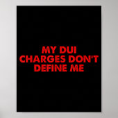My Dui Charges Don't Define Me Funny Quote  Poster (Voorkant)
