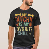 My Dutchie Is My Favorite Child Funny Dutch Shephe T-shirt (Voorkant)