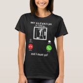 My Elevator is Calling Mechanic Expert  Elevator I T-shirt (Voorkant)