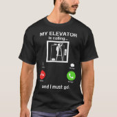 My Elevator is Calling Mechanic Expert  Elevator I T-shirt (Voorkant)