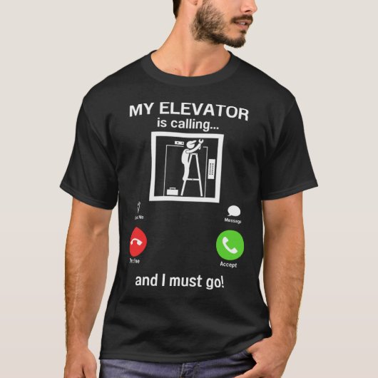 My Elevator is Calling Mechanic Expert  Elevator I T-shirt (Voorkant)