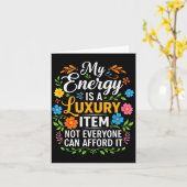 My Energy Is A Luxury Item Not Everyone Can Afford Kaart (Gele Bloem)
