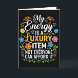 My Energy Is A Luxury Item Not Everyone Can Afford Kaart<br><div class="desc">My Energy Is A Luxury Item Not Everyone Can Afford It</div>