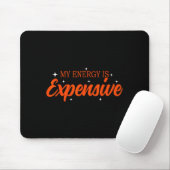 My Energy Is Expensive Funny Motivational Quote Te Muismat (Met muis)