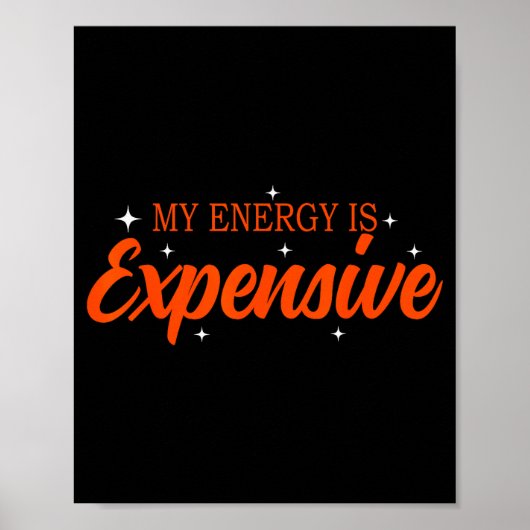 My Energy Is Expensive Funny Motivational Quote Te Poster (Voorkant)