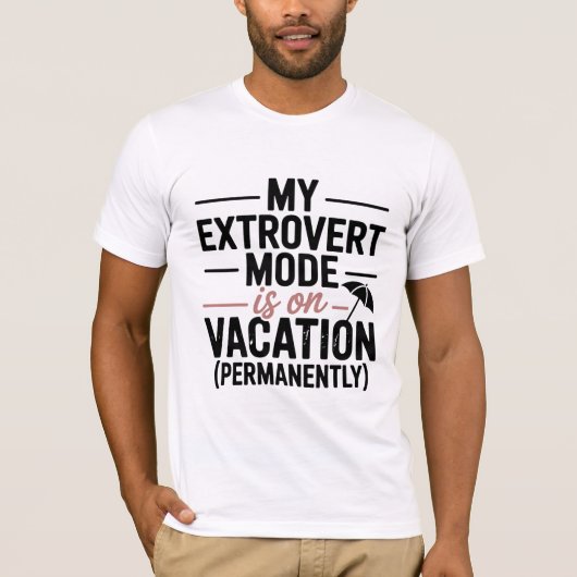 My Extrovert Mode is on Vacation T-Shirt (Voorkant)