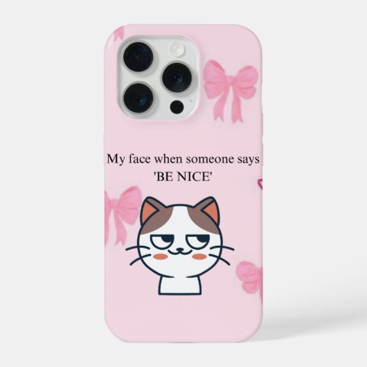 My Face When Someone Tells Me Be Nice | Funny Cat  iPhone Hoesje (Achterkant)