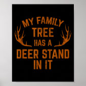 My Family Tree Has A Deer Stand In It Hunting  Poster (Voorkant)