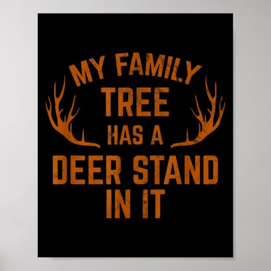 My Family Tree Has A Deer Stand In It Hunting  Poster (Voorkant)