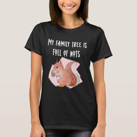 My Family Tree is Full of Nuts Funny Tee Squirrel T-shirt (Voorkant)