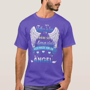 My FatherInLaw Were So Amazing God Made Him An Ang T-shirt
