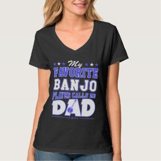 My Favorite Banjo Player Calls Me Dad T-shirt
