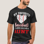 My Favorite Baseball Player Calls Me Aunt T-shirt (Voorkant)