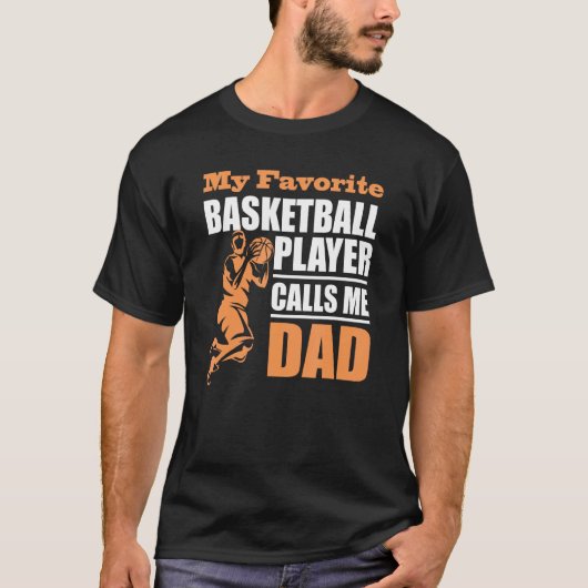 My Favorite Basketball Player Calls Me Dad Father  T-shirt (Voorkant)
