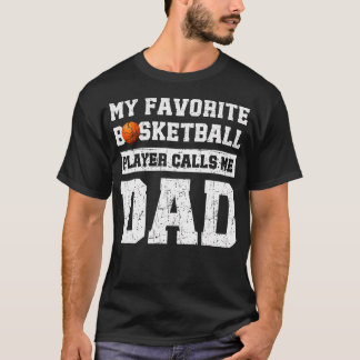 My Favorite Basketball Player Calls Me Dad Father' T-shirt