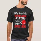 My Favorite Bowling Player Calls Me Single Mom Mot T-shirt (Voorkant)