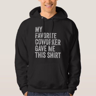 My Favorite Coworker Gave Me This Employee Boss Ap Hoodie