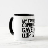 My Favorite Coworker Gave Me This Mug Mok (Voorkant links)