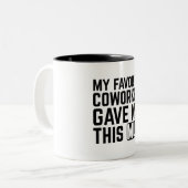 My Favorite Coworker Gave Me This Mug Tweekleurige Koffiemok (Voorkant links)