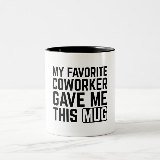 My Favorite Coworker Gave Me This Mug Tweekleurige Koffiemok (Center)