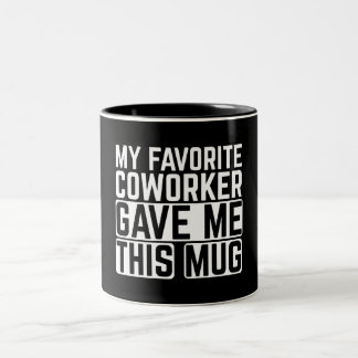 My Favorite Coworker Gave Me This Mug Tweekleurige Koffiemok