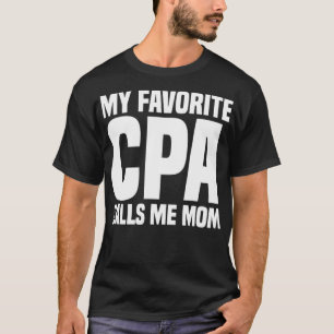 My Favorite CPA Calls Me Mom Certified Public Acco T-shirt