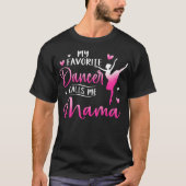 My Favorite Dancer Calls Me Mama Dance Ballet T-shirt (Voorkant)