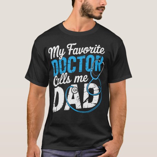 My Favorite Doctor Calls Me Dad Cute Father T-shirt (Voorkant)