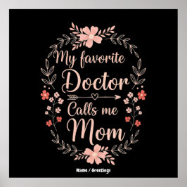 My Favorite Doctor Calls Me Mom Funny Cute Gift  Poster