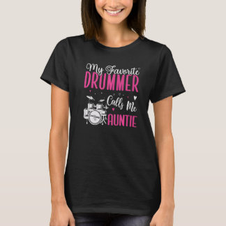 My Favorite Drummer calls me Aunt Cute T-shirt