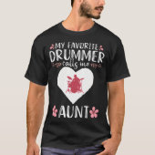 My Favorite Drummer Calls Me Aunt Percussionist Dr T-shirt (Voorkant)